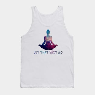 Let That Sh*t Go Yoga Lovers Yoga and Meditation Tank Top